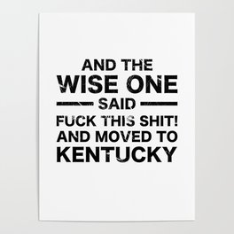 And The Wise One Said, Moving To Kentucky Poster