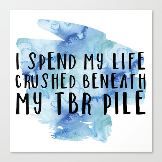 I Spend My Life Crushed Beneath My TBR! (Blue) Canvas Print
