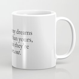 Your Dreams are Different than Mine | Qutoes Coffee Mug