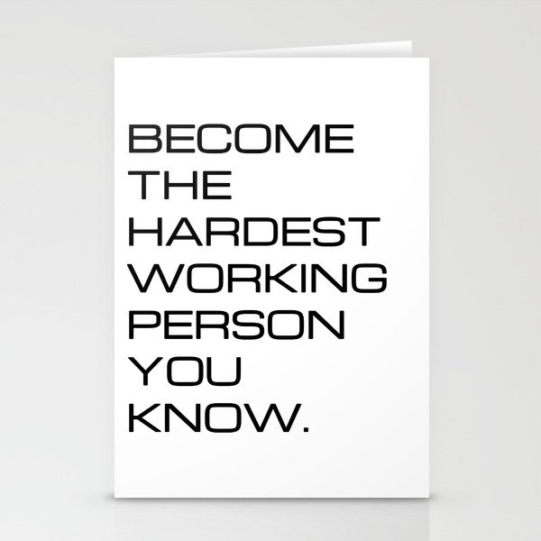 Become the hardest working person you know (white background) Stationery Cards