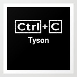Tyson Name, Ctrl C Tyson Ctrl V Art Print | Tyson Name, Tyson Boy, Tyson, Tyson Gift, Tyson Gifts, Tyson Surname Gift, Tyson Birthday, Graphicdesign, Tyson Christmas, Tyson Name Gifts 