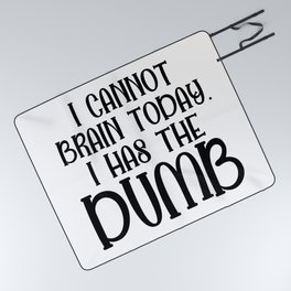 I Cannot Brain Today Funny Sarcastic Picnic Blanket
