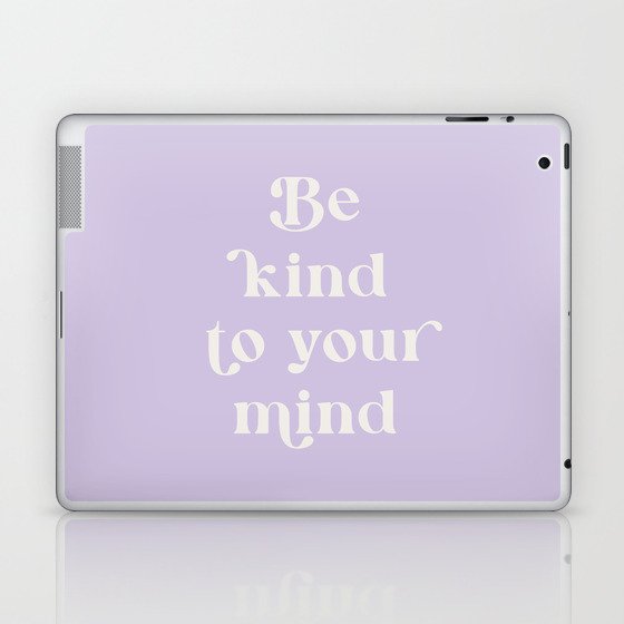 Be Kind To Your Mind Soft Lilac Laptop & iPad Skin