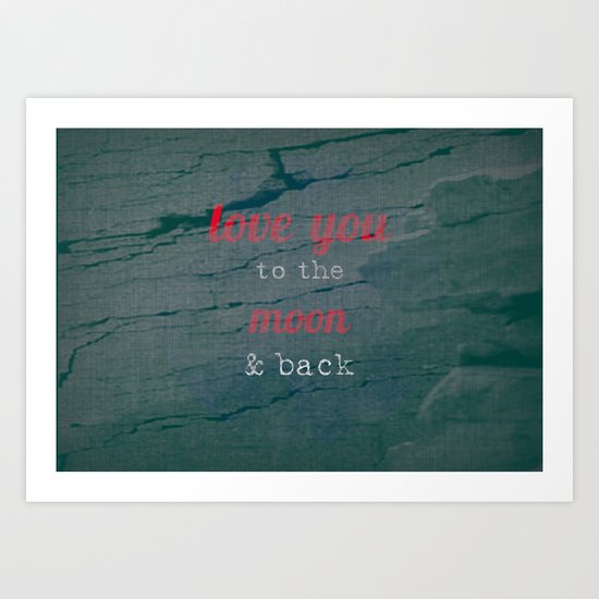 LOVE YOU TO THE MOON & BACK Art Print