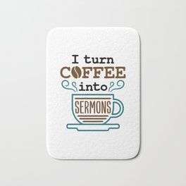 Pastor Preacher Minister I Turn Coffee Into Sermons Bath Mat | Gift, Coffee, Church, Coffeelover, Ministry, Clergy, Graphicdesign, Saying, Curated, Christian 