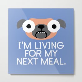 Stay Hungry Metal Print | Pet, Pug, Hungry, Comfortfood, Depressed, Graphicdesign, Pets, Alwayshungry, Food, Funny 