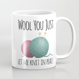 Wool You Just Let Me Knit In Peace Mug