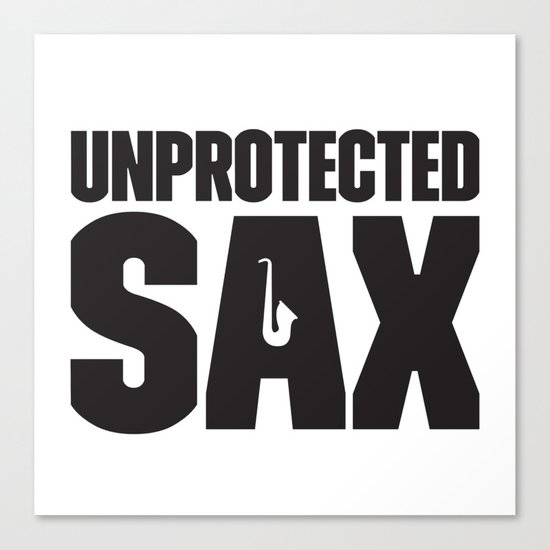 Unprotected Sax Canvas Print