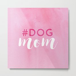 # DOG mom Metal Print