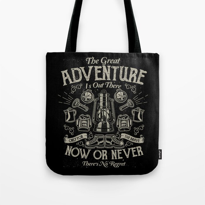 The Great Adventure is Out There Tote Bag