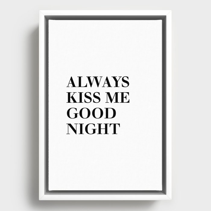 Always kiss me good night Framed Canvas