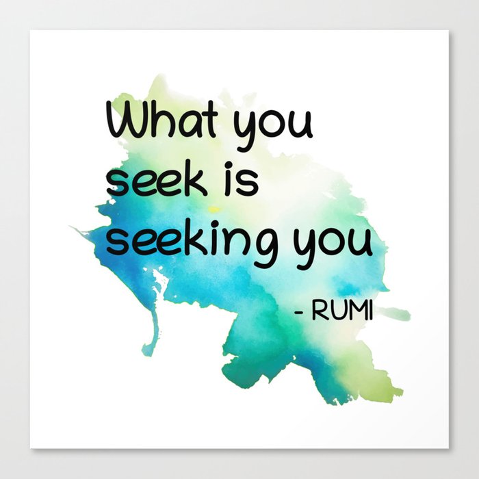 Rumi Quote What you seek Canvas Print