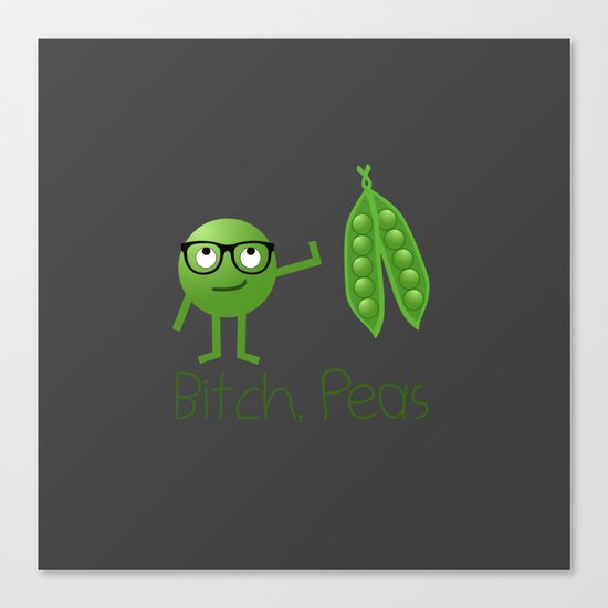 Bitch Peas Canvas Print