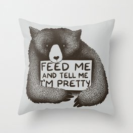 Feed Me And Tell Me I'm Pretty Bear Throw Pillow