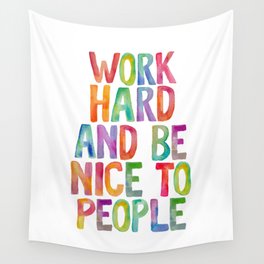 Work Hard and Be Nice to People Wall Tapestry
