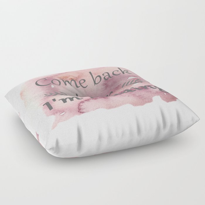 Come Back Later Floor Pillow By Ifreakinlovebooks Society6