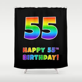 [ Thumbnail: HAPPY 55TH BIRTHDAY - Multicolored Rainbow Spectrum Gradient Shower Curtain ]