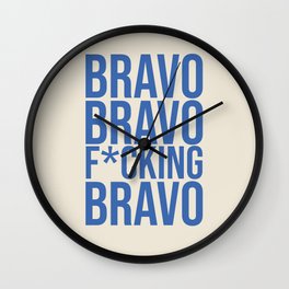 Bravo Bravo F*cking Bravo Wall Clock