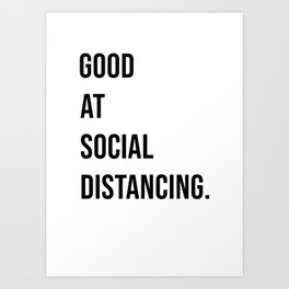 Good at social distancing. Art Print