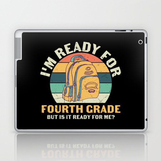 Ready For 4th Grade Is It Ready For Me Laptop & iPad Skin