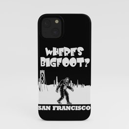 Bigfoot in San Francisco Bigfoot gifts CA product funny gift iPhone Case
