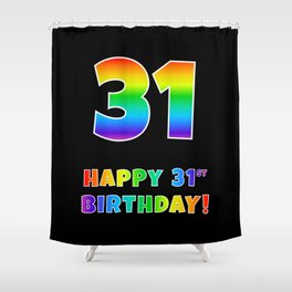 [ Thumbnail: HAPPY 31ST BIRTHDAY - Multicolored Rainbow Spectrum Gradient Shower Curtain ]