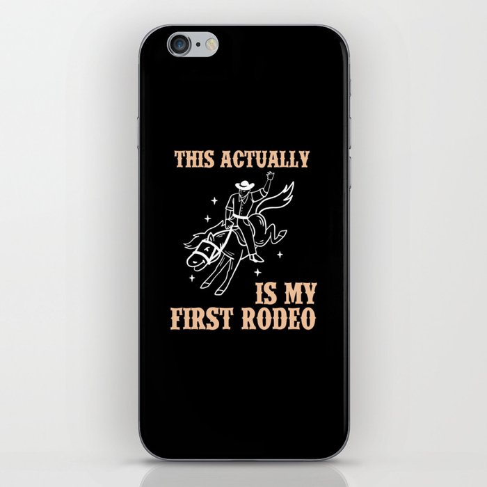 This Actually Is My First Rodeo Rodeo Country Western Cowboy iPhone Skin