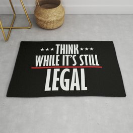 Think While It's Still Legal Sarcastic Area & Throw Rug