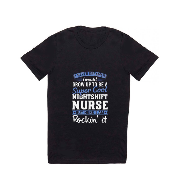 Super Cool Night Shift Nurse Funny Gift T Shirt by Noirty
