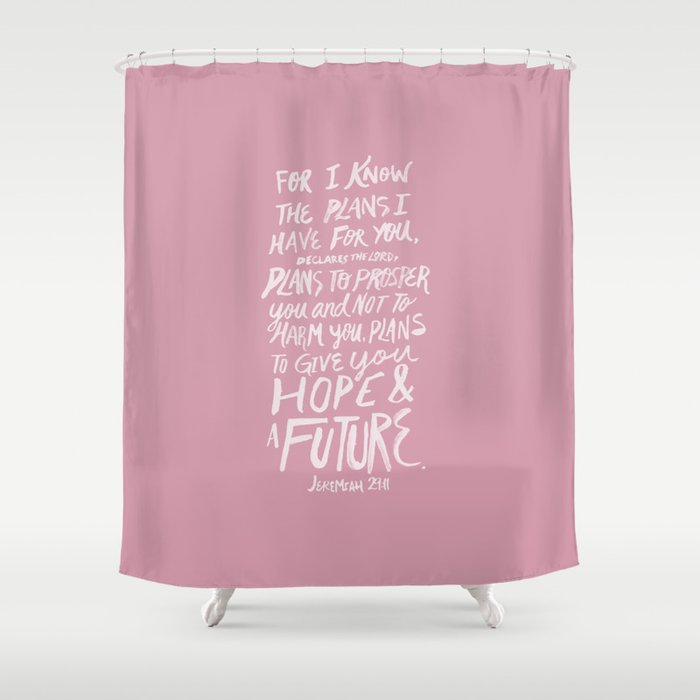 Jeremiah 29: 11 x Rose Shower Curtain