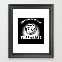 Volleyball Gift Trust me I can play Volleyball Framed Art Print
