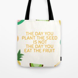 The Day You Plant The Seed Tote Bag