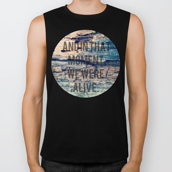 And In That Moment, We Were Alive Biker Tank