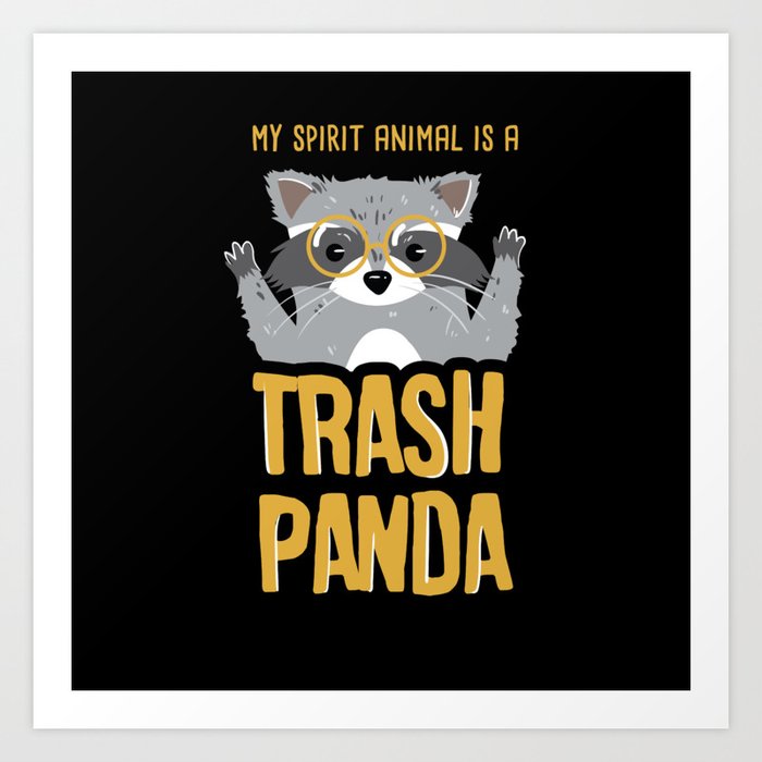 Street Cat Raccoon My Spirit Animal is a Trash Panda Art Print