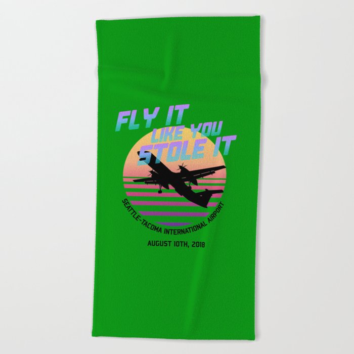 Fly It Like You Stole It - Richard Russell, Sky King, 2018 Horizon Air Q400 Incident Beach Towel