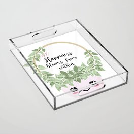 Happiness blooms from within  Acrylic Tray