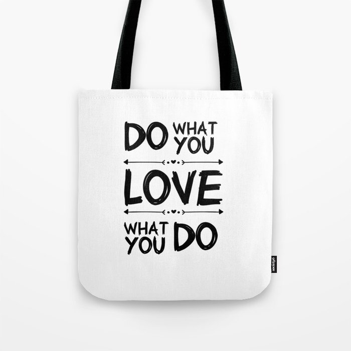 Do what you Love What you do Tote Bag by catmustache | Society6