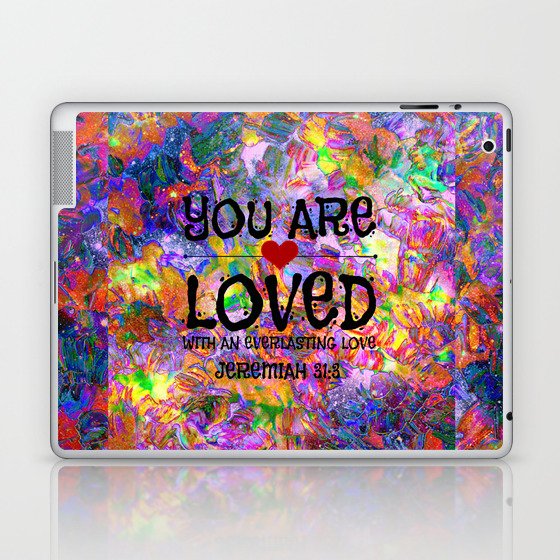 YOU ARE LOVED Everlasting Love Jeremiah 31 3 Art Abstract Floral Garden Christian Jesus God Faith Laptop & iPad Skin
