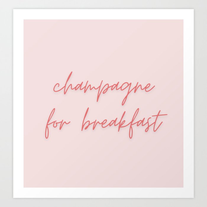 Champagne for breakfast again Art Print