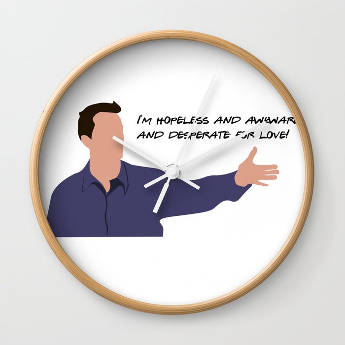 I'm hopeless and awkward and desperate for love. Wall Clock