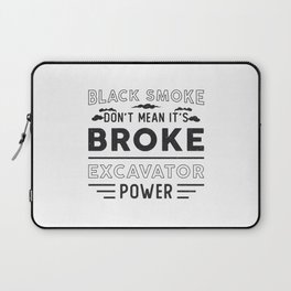 Excavator Don't Mean It's Construction Worker Laptop Sleeve