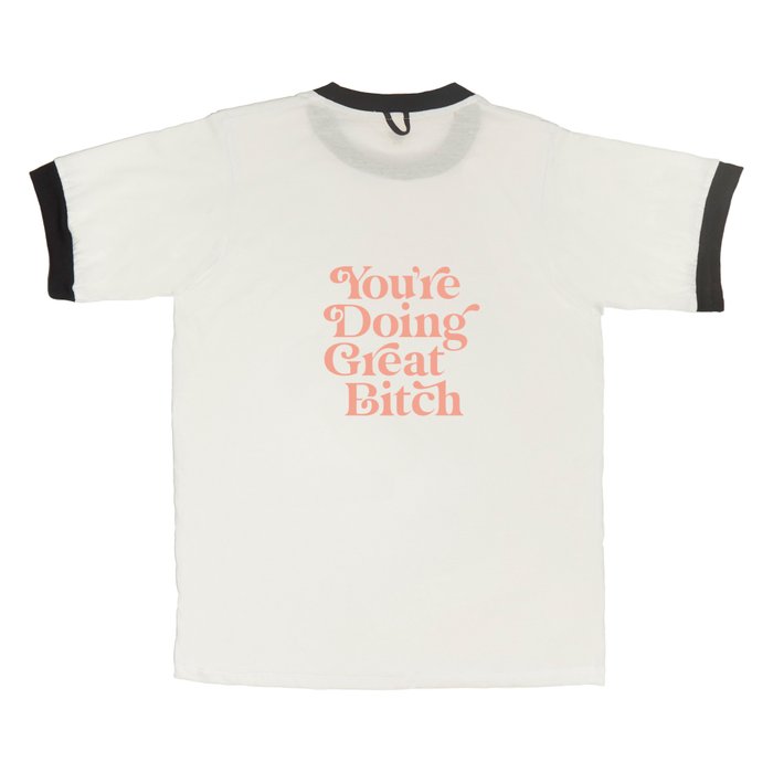 YOU'RE DOING GREAT BITCH green and peach pink T Shirt