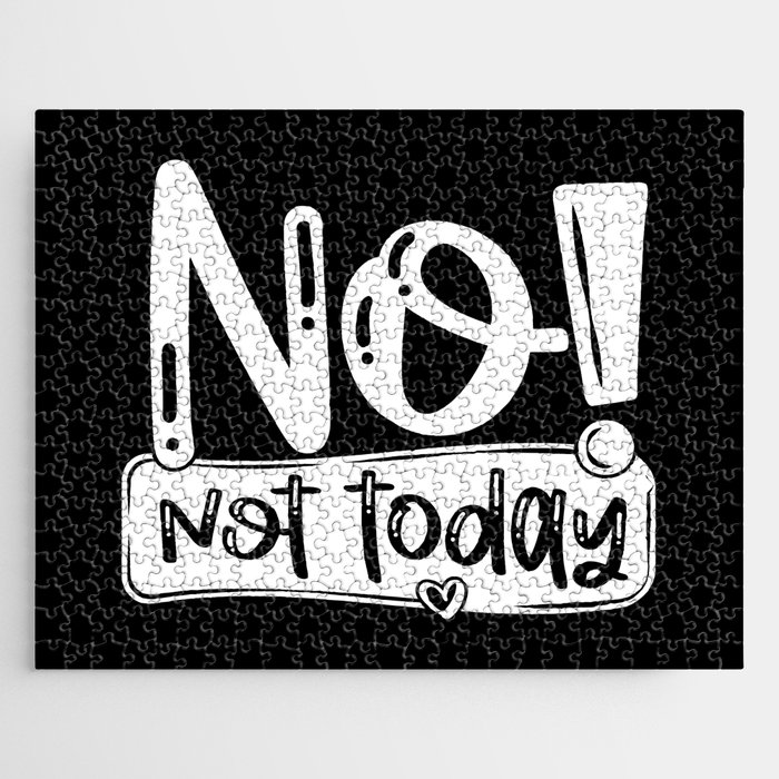 No Not Today Funny Quote Jigsaw Puzzle