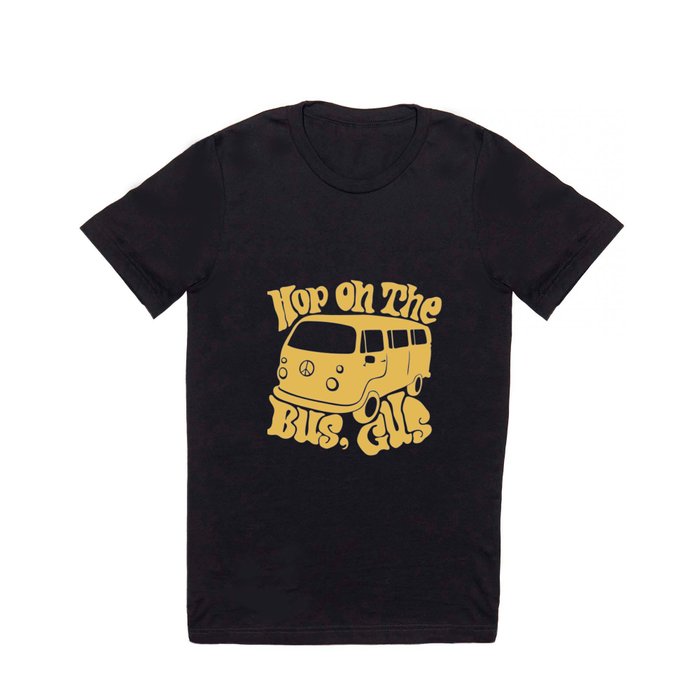 Hop On The Bus, Gus T Shirt