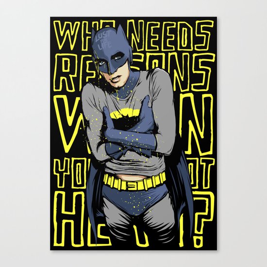 Who Needs Reasons When You've Got Hero? Canvas Print