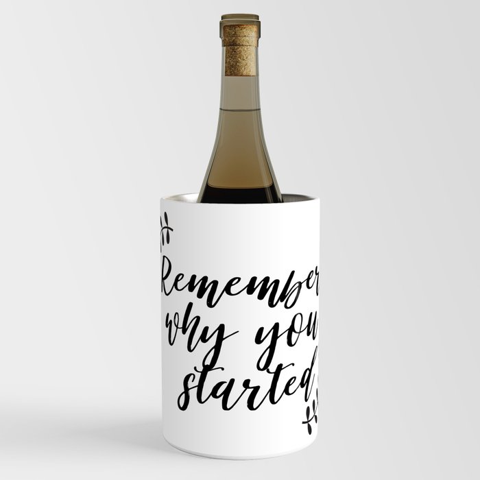Remember Why you Started - Quote With leaves Wine Chiller