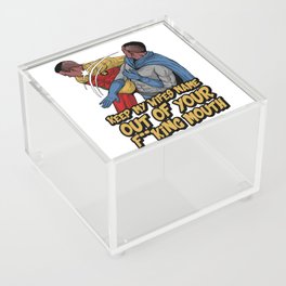 keep my wifes name out of your fucking mouth Acrylic Box