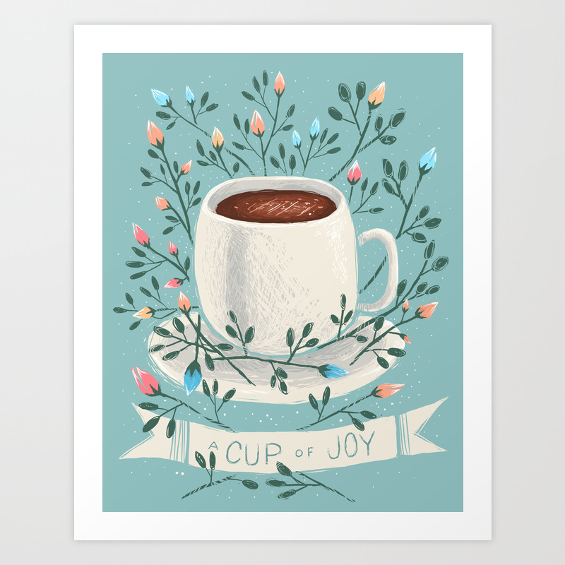 A Cup Of Joy Art Print By Kelseykingillustration Society6