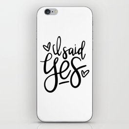 I Said Yes Engagement Quote iPhone Skin