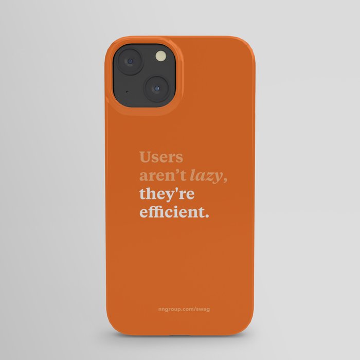 Users aren't lazy, they're efficient iPhone Case